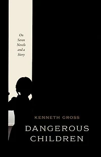 Dangerous Children: On Seven Novels And A Story