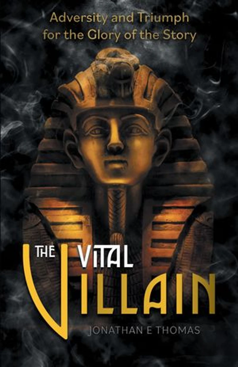 the Vital Villain: Adversity and Triumph for Glory of Story
