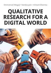 Qualitative Research for A Digital World: Practical Guide