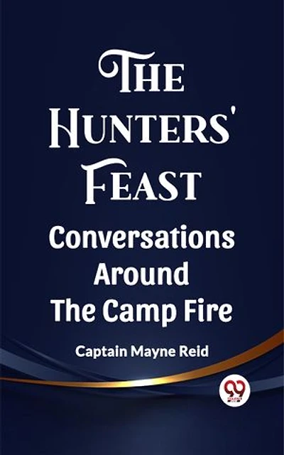 The Hunters' Feast Conversations Around The Camp Fire