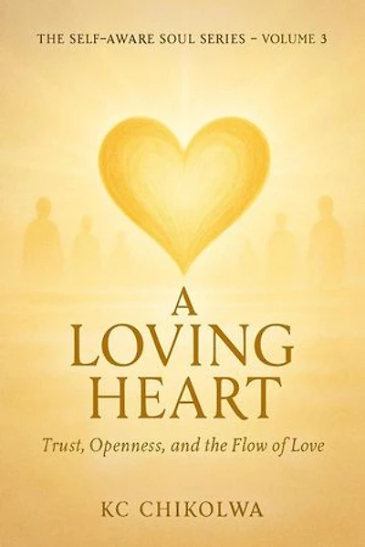 A Loving Heart: The Self-Aware Soul Series, #3