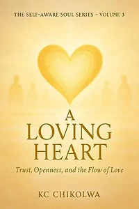A Loving Heart: The Self-Aware Soul Series, #3