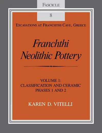 Franchthi Neolithic Pottery, Volume 1: Classification and Ceramic Phases 1 and 2