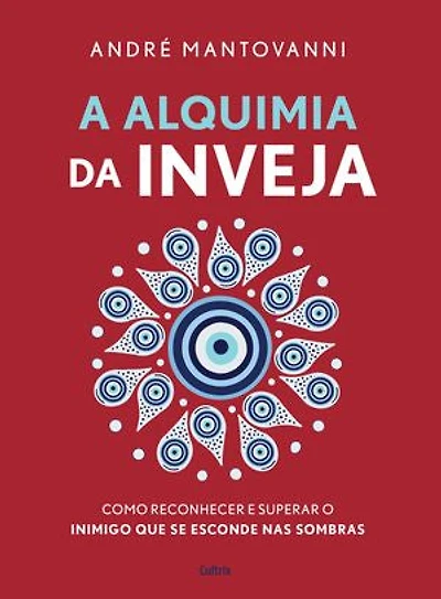 A alquimia da inveja: Como reconhecer e superar o inimigo que se esconde nas sombras