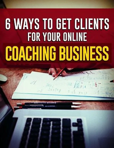 6 WAYS TO GET CLIENTS FOR YOUR ONLINE COACHING BUSINESS