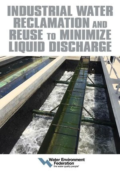 Industrial Water Reclamation and Reuse to Minimize Liquid Discharge