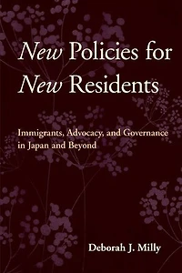 New Policies for Residents: Immigrants, Advocacy, and Governance Japan Beyond
