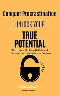 Conquer Procrastination - UNLOCK YOUR TRUE POTENTIAL: Ditch Your Limiting Beliefs and Live the Life You Know You Deserve