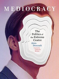 Mediocracy: The Politics Of Extreme Centre