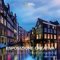 Esposizione creativa: Corso completo di tecnica fotografica