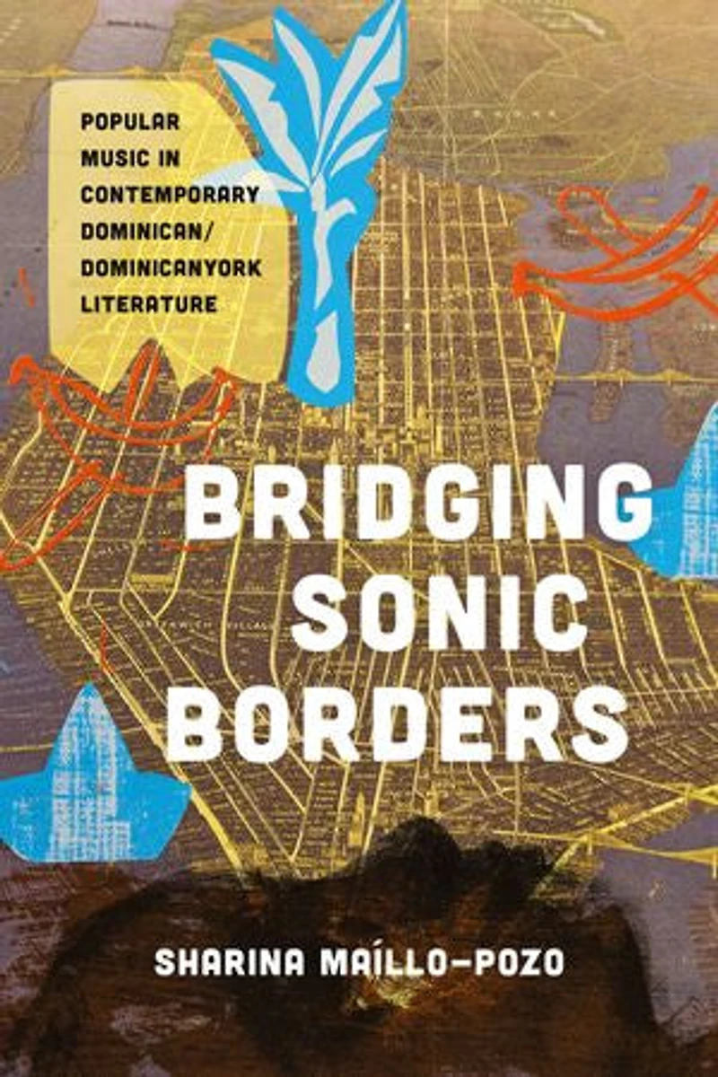 Bridging Sonic Borders: Popular Music Contemporary Dominican/Dominicanyork Literature