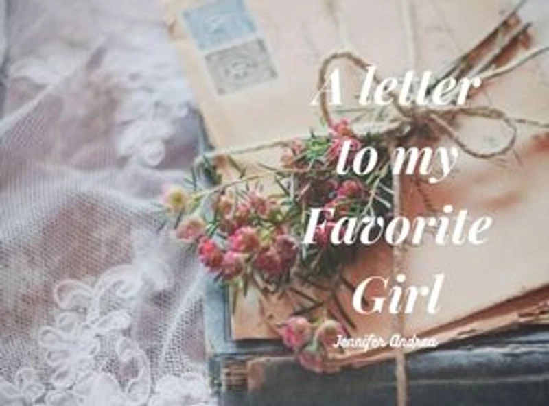 A Letter to My Favorite Girl: A couple of letters, #1