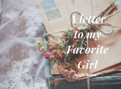 A Letter to My Favorite Girl: A couple of letters, #1