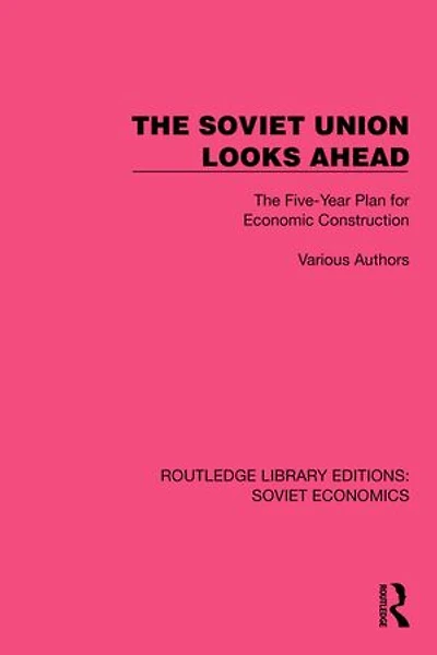 The Soviet Union Looks Ahead: Five-Year Plan for Economic Construction
