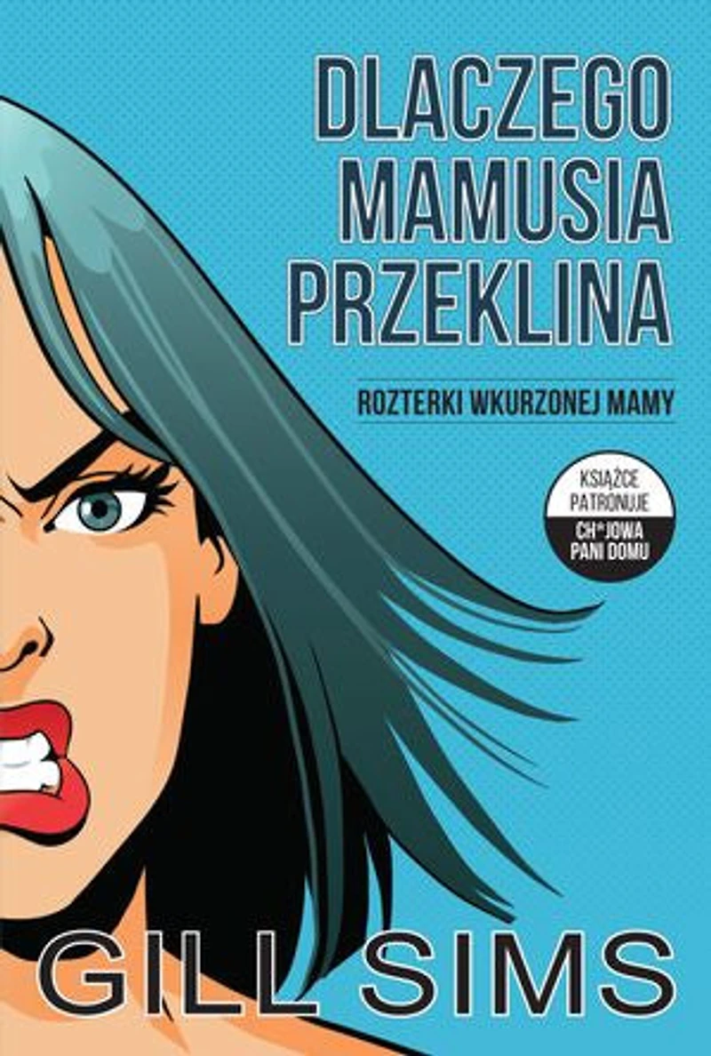 Dlaczego mamusia przeklina. Rozterki wkurzonej mam