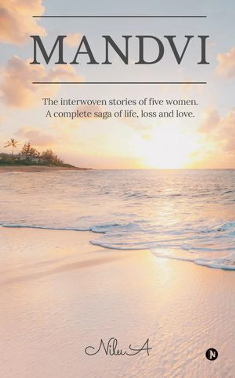 Mandvi: The interwoven stories of five women. A complete saga life, loss and love.