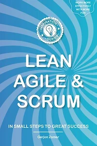 LEAN, AGILE & SCRUM: In small steps to great success