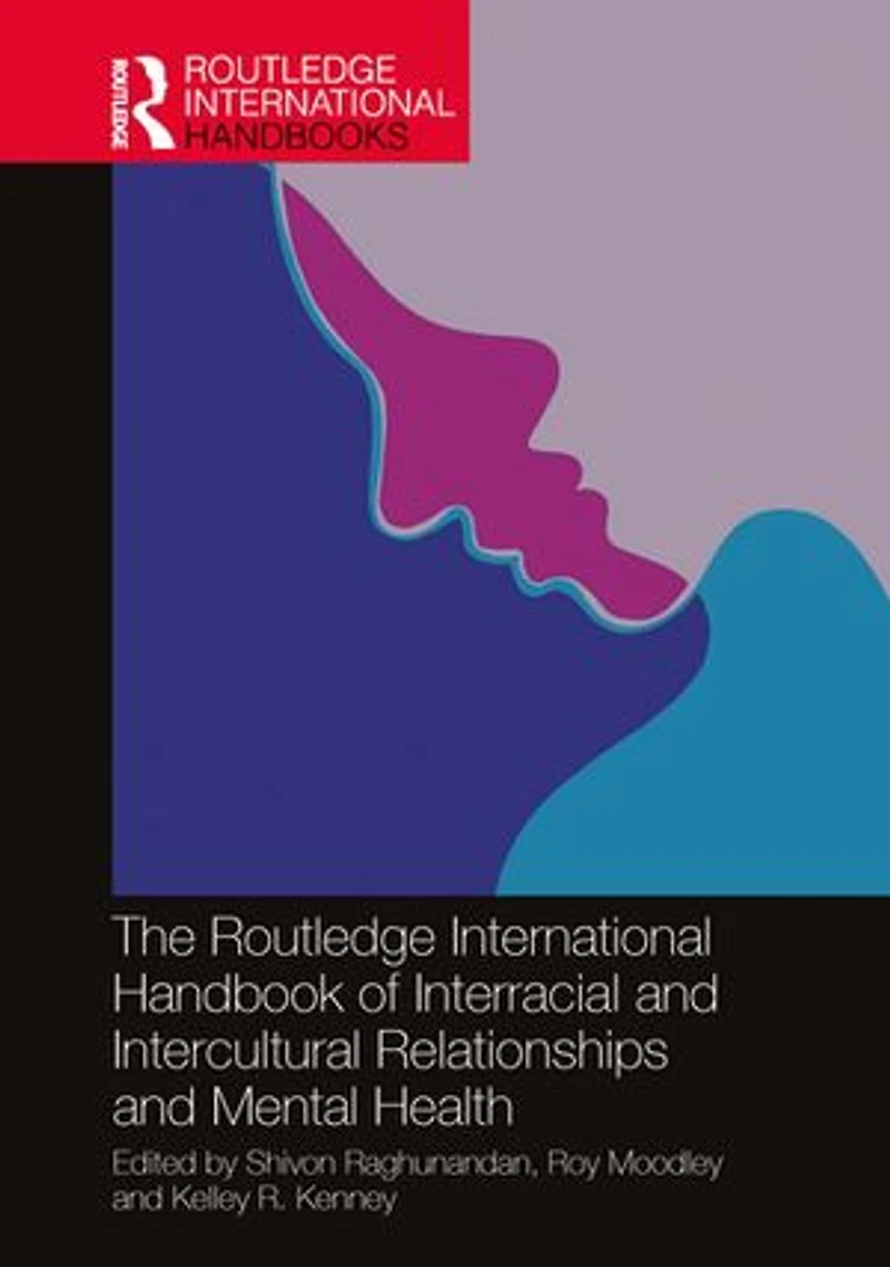 The Routledge International Handbook of Interracial and Intercultural Relationships Mental Health
