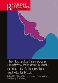 The Routledge International Handbook of Interracial and Intercultural Relationships Mental Health