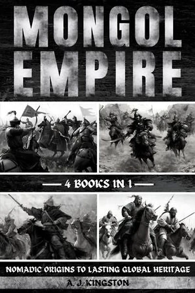 Mongol Empire: Nomadic Origins To Lasting Global Heritage