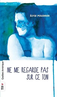 Ne me regarde pas sur ce ton