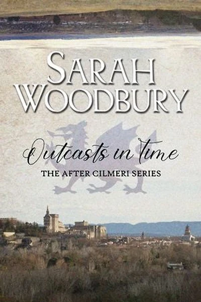 Outcasts in Time (The After Cilmeri Series)