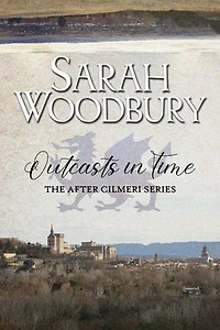 Outcasts in Time (The After Cilmeri Series)