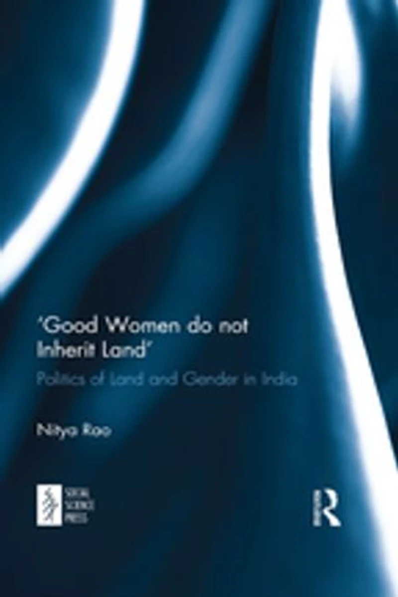 'Good Women do not Inherit Land': Politics of Land and Gender India
