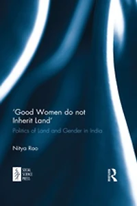 'Good Women do not Inherit Land': Politics of Land and Gender India