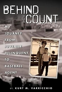 Behind in the Count: My Journey from Juvenile Delinquent to Baseball Agent