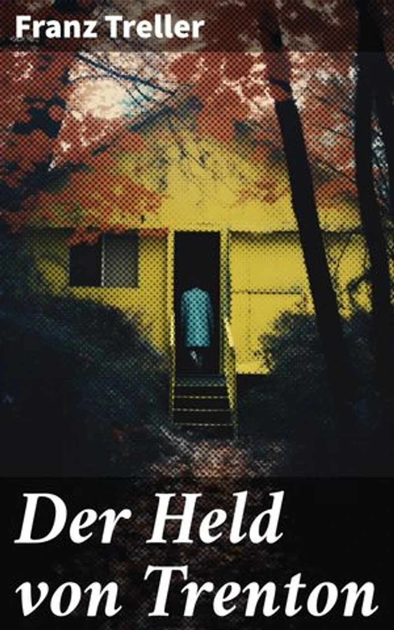 Der Held von Trenton: Bereicherte Ausgabe. Historischer Roman
