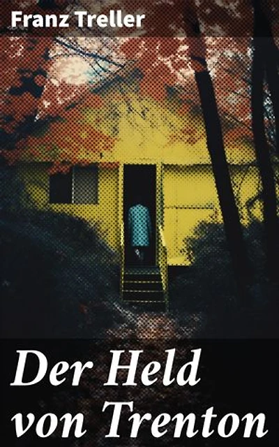 Der Held von Trenton: Bereicherte Ausgabe. Historischer Roman