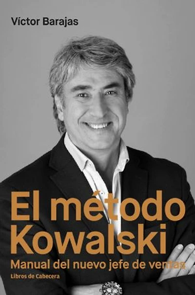 El método Kowalski: Manual del nuevo jefe de ventas