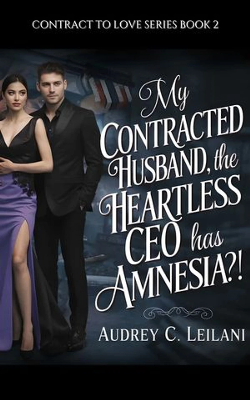 My Contracted Husband, the Heartless CEO has Amnesia: His Contract Bride, His Real Love