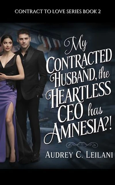 My Contracted Husband, the Heartless CEO has Amnesia: His Contract Bride, His Real Love