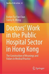 Doctors' Work The Public Hospital Sector Hong Kong: Construction of Meanings and Values Medical Practice