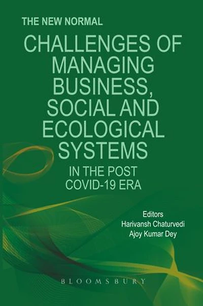 The New Normal: Challenges of Managing Business, Social and Ecological Systems in the Post COVID 19 Era