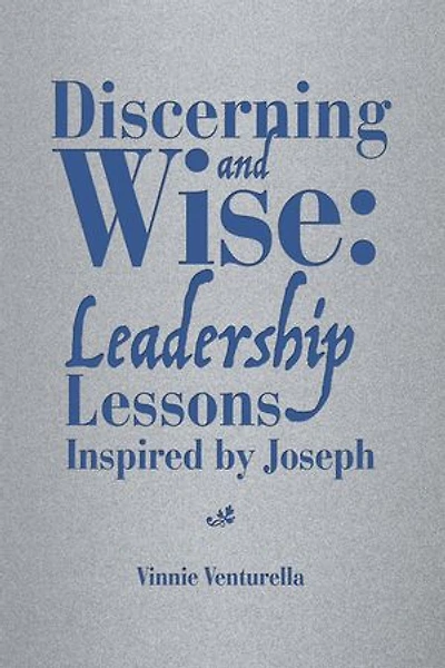 Discerning and Wise: Leadership Lessons Inspired by Joseph