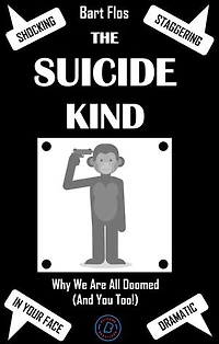 The Suicide Kind: Why we are all doomed (and you too!)