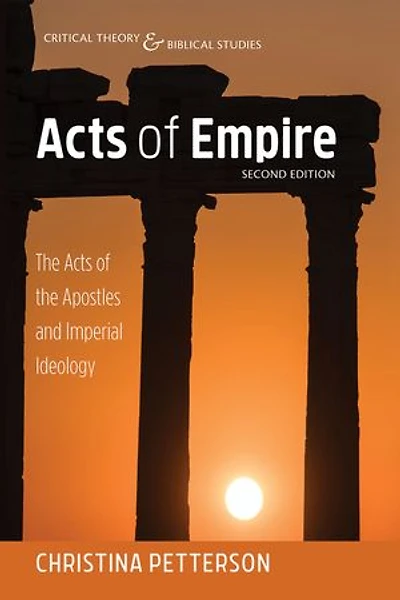 Acts of Empire, Second Edition: the Apostles and Imperial Ideology