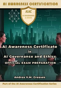AI Awareness Certificate in AI Governance and Ethics Official Exam Preparation: Prompt Engineering Skills for Safe, Transparent, and Accountable AI Use