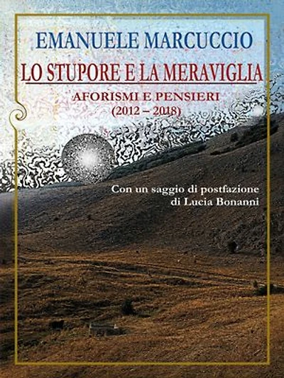 Lo stupore e la meraviglia: Aforismi e pensieri