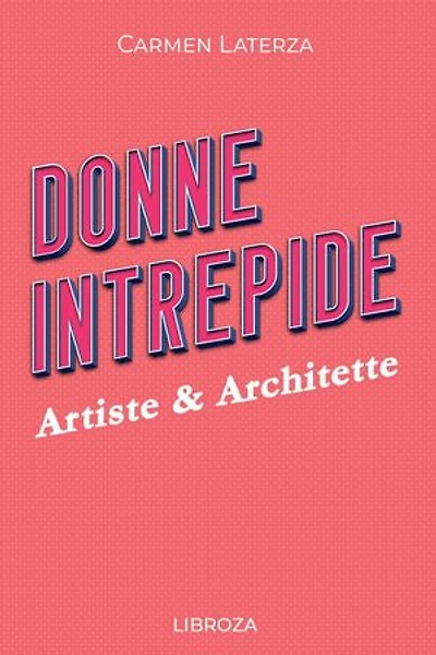 Donne Intrepide - Vol. 6 Artiste & Architette