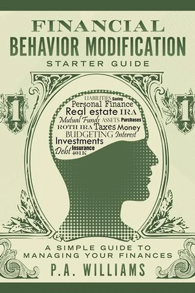 Financial Behavior Modification Starter Guide: A Simple Guide to Managing Your Finances