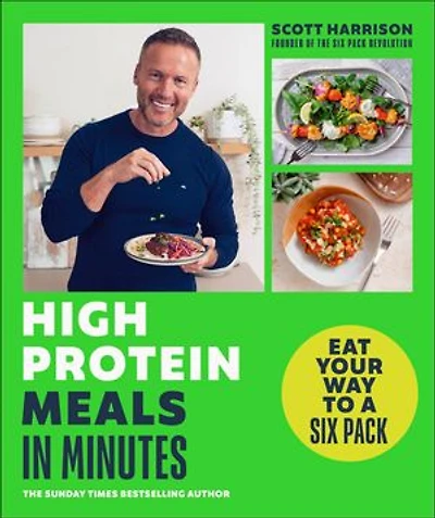 High-Protein Meals Minutes: Eat Your Way to a Six Pack