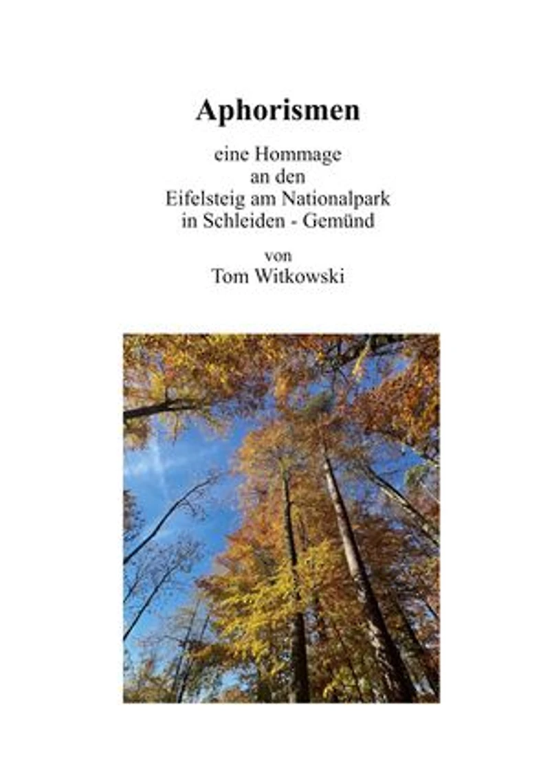 Aphorismen: Eine Hommage an den Eifelsteig am Nationalpark in Schleiden-Gemünd