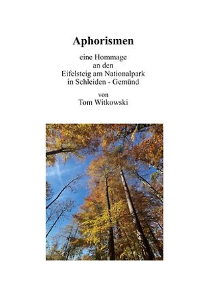 Aphorismen: Eine Hommage an den Eifelsteig am Nationalpark in Schleiden-Gemünd