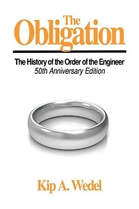 The Obligation:: A History of the Order of the Engineer, 50Th Anniversary Edition