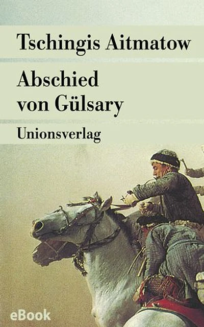 Abschied von Gülsary: Roman