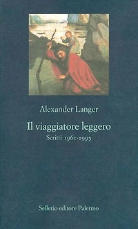 Il viaggiatore leggero: Scritti 1961-1995